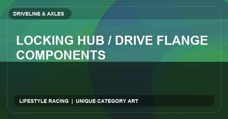 Locking Hub / Drive Flange Components